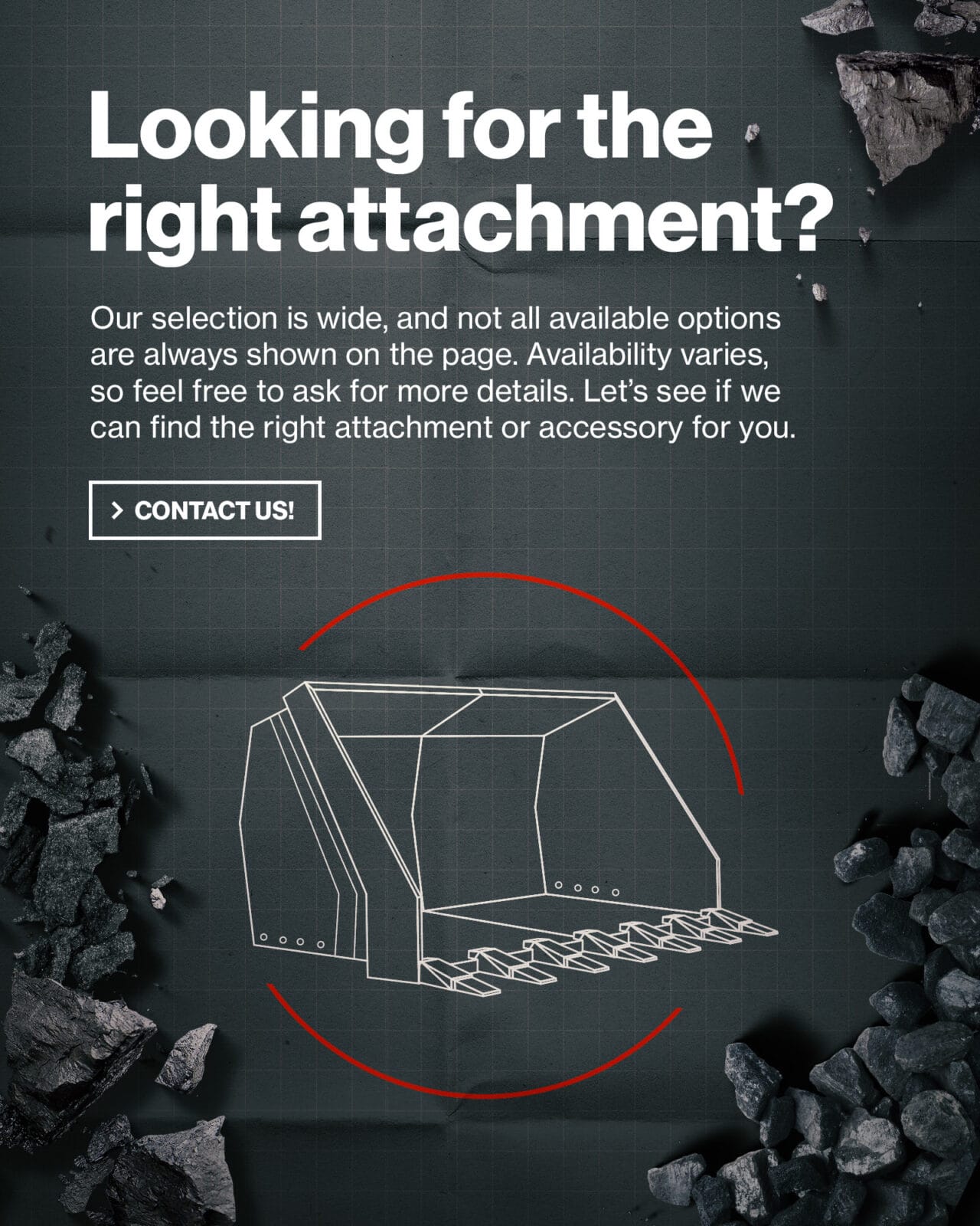 Englanninkielinen verkkosivugrafiikka tekstillä “Looking for the right attachment?” ja “Contact us!”, taustalla tekninen kauhan viivapiirros, ruudukko ja kivimursketta.
